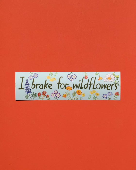 I Brake For Wild Flowers Bumper Sticker